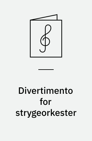 Divertimento for strygeorkester : Divertimento for String Orchestra