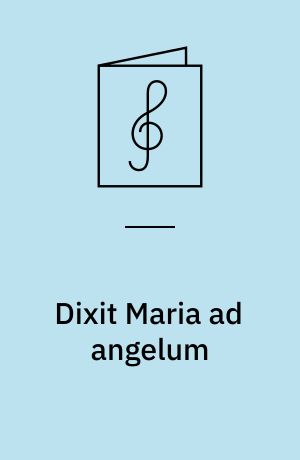 Dixit Maria ad angelum: Aller Augen warten auf dich