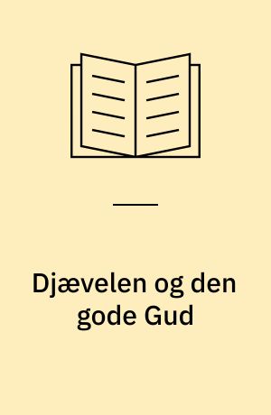 Djævelen og den gode Gud : skuespil i tre akter og elleve billeder
