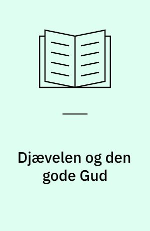 Djævelen og den gode Gud : skuespil i tre akter og elleve billeder