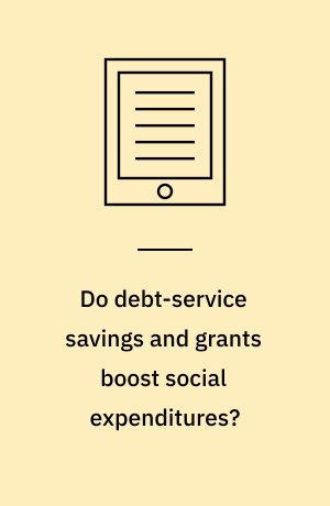 Do Debt-Service Savings and Grants Boost Social Expenditures?