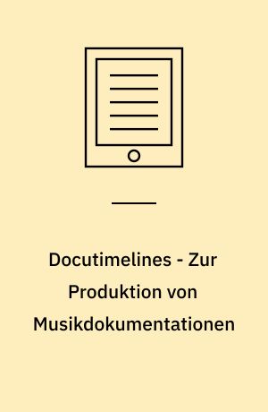 Docutimelines - Zur Produktion von Musikdokumentationen