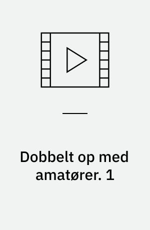 Dobbelt op med amatører. 1
