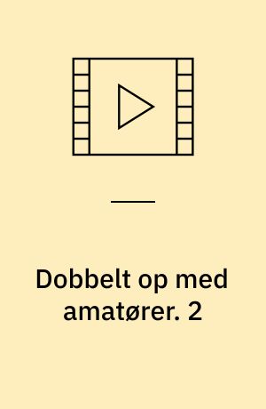 Dobbelt op med amatører. 2