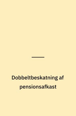 Dobbeltbeskatning af pensionsafkast