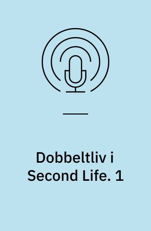 Dobbeltliv i Second Life. 1