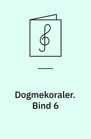 Dogmekoraler. Bind 6