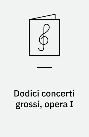 Dodici concerti grossi, opera I