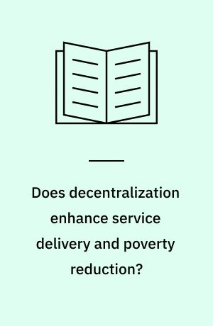 Does decentralization enhance service delivery and poverty reduction?