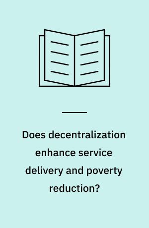 Does decentralization enhance service delivery and poverty reduction?