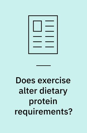 Does exercise alter dietary protein requirements?