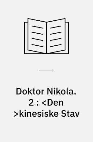 Doktor Nikola : Guy Boothby. 2 : <Den >kinesiske Stav