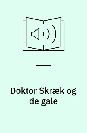 Doktor Skræk og de gale