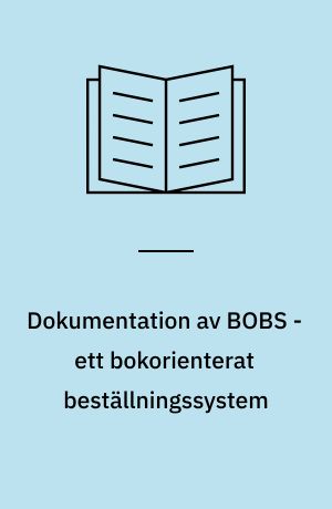 Dokumentation av BOBS - ett bokorienterat beställningssystem