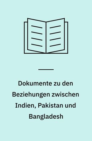 Dokumente zu den Beziehungen zwischen Indien, Pakistan und Bangladesh : 1971-1978 : Spezialbibliographie