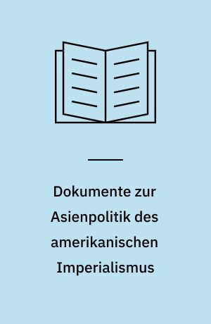 Dokumente zur Asienpolitik des amerikanischen Imperialismus : 1945-1980 : Spezialbibliographie