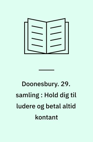 Doonesbury. 29. samling : Hold dig til ludere og betal altid kontant