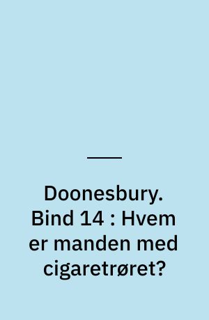 Doonesbury. Bind 14 : Hvem er manden med cigaretrøret?