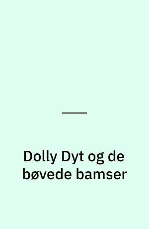 Dolly Dyt og de bøvede bamser