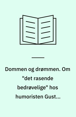 Dommen og drømmen. Om "det rasende bedrøvelige" hos humoristen Gustav Wied. En psykologisk skitse. Udsendes i anledning af Gustav Wieds fødselsdag 6. marts