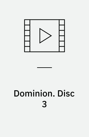 Dominion. Disc 3 (Stor skrift)