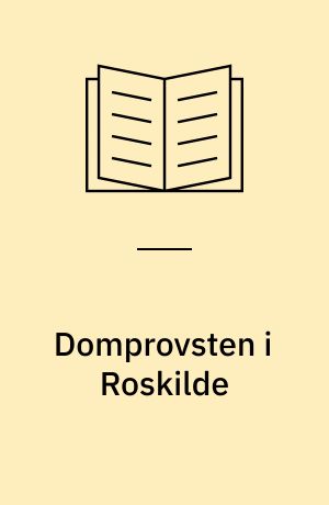 Domprovsten i Roskilde : Brudstykke af en Familiekrønike