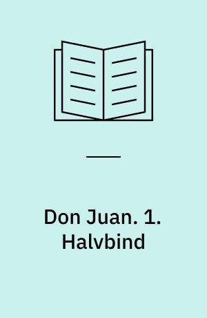 Don Juan. 1. Halvbind