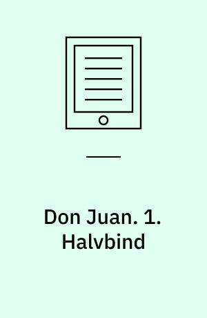 Don Juan. 1. Halvbind