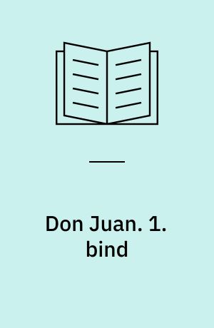Don Juan. 1. bind
