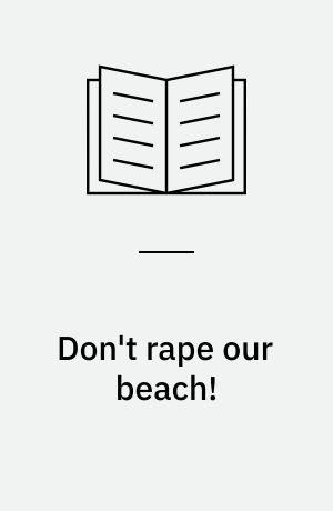 Don't rape our beach! : Southern Thai environmentalism : specialeafhandling til kandidateksamen
