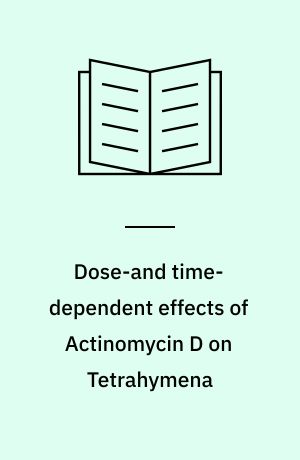 Dose-and time-dependent effects of Actinomycin D on Tetrahymena : with special reference to nucleolar changes