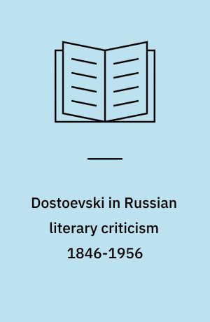 Dostoevski in Russian literary criticism 1846-1956