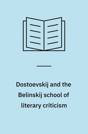 Dostoevskij and the Belinskij school of literary criticism