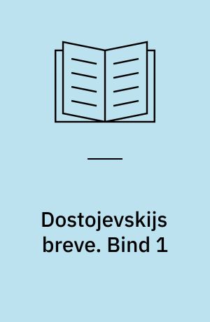 Dostojevskijs breve. Bind 1