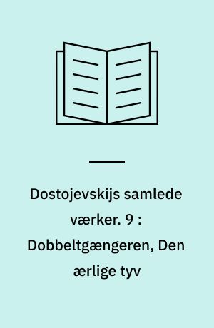 Dostojevskijs samlede værker. 9 : Dobbeltgængeren, Den ærlige tyv