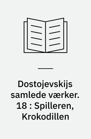 Dostojevskijs samlede værker. 18 : Spilleren, Krokodillen