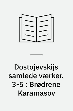 Dostojevskijs samlede værker. 3-5 : Brødrene Karamasov