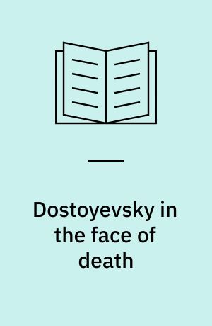 Dostoyevsky in the face of death : or language haunted by sex