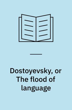 Dostoyevsky, or The flood of language