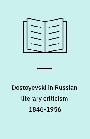 Dostoyevski in Russian literary criticism 1846-1956