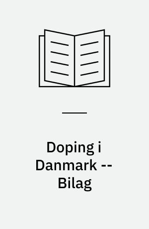 Doping i Danmark : en hvidbog -- Bilag