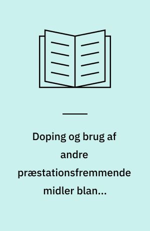 Doping og brug af andre præstationsfremmende midler blandt gymnaster fra repræsentationshold under Danske Gymnastik- og Idrætsforeninger - en statistisk analyse