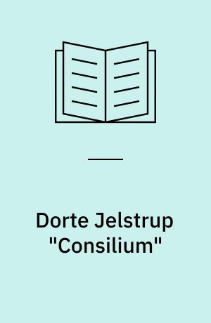 Dorte Jelstrup "Consilium"