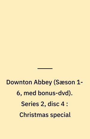 Downton Abbey. Series 2, disc 4 : Christmas special