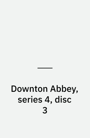 Downton Abbey, series 4, disc 3