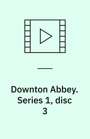 Downton Abbey. Series 1, disc 3