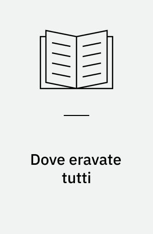 Dove eravate tutti