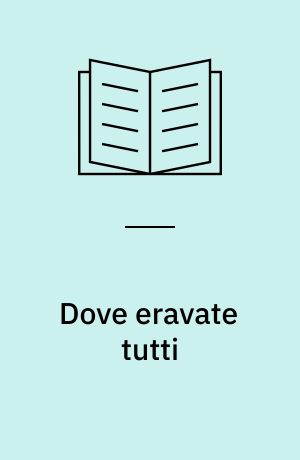 Dove eravate tutti