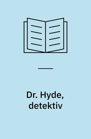 Dr. Hyde, detektiv : novelle