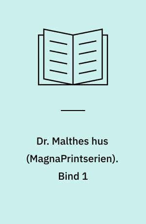 Dr. Malthes hus. Bind 1 (Stor skrift)